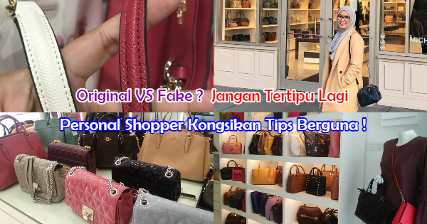 Elak Ditipu, Personal Shopper Ini Kongsikan Tips Untuk Anda Kenal Handbag  Ori Atau Fake!